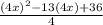 \frac{(4x)^2-13(4x)+36}{4}