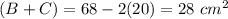(B+C)=68-2(20)=28\ cm^2