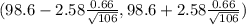 (98.6 - 2.58\frac{0.66}{\sqrt{106} } ,98.6 +2.58\frac{0.66}{\sqrt{106} } )