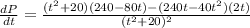 \frac{dP}{dt}=\frac{(t^2+20)(240-80t)-(240t-40t^2)(2t)}{(t^2+20)^2}
