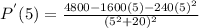 P^{'}(5)=\frac{4800-1600(5)-240(5)^2}{(5^2+20)^2}