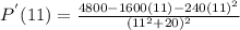 P^{'}(11)=\frac{4800-1600(11)-240(11)^2}{(11^2+20)^2}