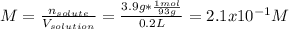M=\frac{n_{solute}}{V_{solution}} =\frac{3.9g*\frac{1mol}{93g} }{0.2L} =2.1x10^{-1}M