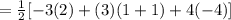 =\frac{1}{2} [ -3(2)+(3)(1+1)+4(-4)]