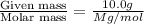 \frac{\text{Given mass}}{\text {Molar mass}}=\frac{10.0g}{Mg/mol}