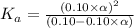 K_a=\frac{(0.10\times \alpha)^2}{(0.10-0.10\times \alpha)}