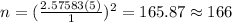 n=(\frac{2.57583(5)}{1})^2 =165.87 \approx 166