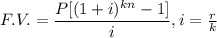 F.V.=\dfrac{P[(1+i)^{kn}-1]}{i}, i=\frac{r}{k}\\