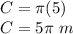 C=\pi (5)\\C=5\pi\ m