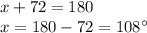 x + 72 = 180\\x  = 180-72 = 108^\circ