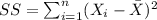 SS = \sum_{i=1}^n (X_i -\bar X)^2