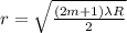 r = \sqrt {\frac{(2m+1)\lambda R}{2}}