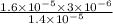 \frac{1.6 \times 10^{-5} \times 3 \times 10^{-6}}{1.4 \times 10^{-5}}