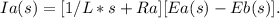Ia(s)=[1/L*s+Ra][Ea(s)-Eb(s)].