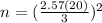 n = (\frac{2.57 (20) }{3} )^2