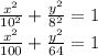 \frac{x^2}{10^2}+\frac{y^2}{8^2}=1\\\frac{x^2}{100}+\frac{y^2}{64}=1