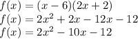 f(x)=(x-6)(2x+2)\\f(x)=2x^2+2x-12x-12\\f(x)=2x^2-10x-12