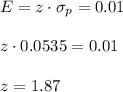 E=z\cdot \sigma_p=0.01\\\\z\cdot 0.0535=0.01\\\\z=1.87