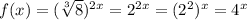 f(x)=(\sqrt[3]{8})^{2x}=2^{2x}=(2^2)^x=4^x