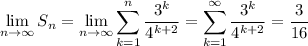 \displaystyle\lim_{n\to\infty}S_n=\lim_{n\to\infty}\sum_{k=1}^n\frac{3^k}{4^{k+2}}=\sum_{k=1}^\infty\frac{3^k}{4^{k+2}}=\frac3{16}