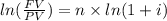 ln(\frac{FV}{PV})=n\times{ln(1+i)}