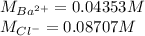 M_{Ba^{2+}}=0.04353M\\M_{Cl^-}=0.08707M