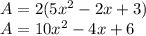 A=2(5x^2- 2x + 3)\\A=10x^{2} -4x+6
