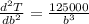 \frac{d^2T}{db^2}=\frac{125000}{b^3}