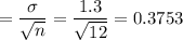 =\dfrac{\sigma}{\sqrt{n}} = \dfrac{1.3}{\sqrt{12}} = 0.3753
