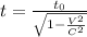 t = \frac{t_0}{\sqrt{1 - \frac{V^2}{C^2}}}