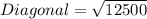 Diagonal = \sqrt{12500}