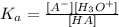 K_a=\frac{[A^-][H_3O^+]}{[HA]}