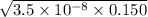 \sqrt {3.5 \times 10^{-8}\times 0.150