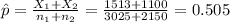 \hat p=\frac{X_{1}+X_{2}}{n_{1}+n_{2}}=\frac{1513+1100}{3025+2150}=0.505