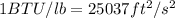 1BTU/lb=25037ft^2/s^2
