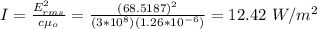 I = \frac{E_{rms}^2}{c \mu_o} = \frac{(68.5187)^2}{(3*10^8)(1.26*10^{-6})} = 12.42 \ W/m^2