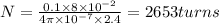 N=\frac{0.1\times 8\times 10^{-2}}{4\pi\times 10^{-7}\times 2.4}=2653 turns