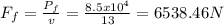 F_{f} =\frac{P_{f} }{v} =\frac{8.5x10^{4} }{13} =6538.46 N