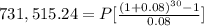 731,515.24 = P [\frac{(1 + 0.08)^{30} - 1 }{0.08} ]