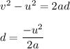 v^2-u^2=2ad\\\\d=\dfrac{-u^2}{2a}