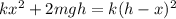 kx^2 + 2mgh = k(h-x)^2