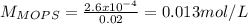 M_{MOPS}=\frac{2.6x10^{-4} }{0.02} =0.013mol/L