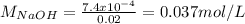 M_{NaOH}=\frac{7.4x10^{-4} }{0.02} =0.037mol/L