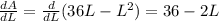 \frac{dA}{dL}=\frac{d}{dL}(36L-L^2)=36-2L