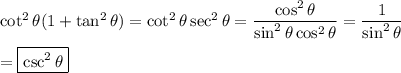 \cot^2{\theta}(1+\tan^2{\theta})=\cot^2{\theta}\sec^2{\theta}=\dfrac{\cos^2{\theta}}{\sin^2{\theta}\cos^2{\theta}}=\dfrac{1}{\sin^2{\theta}}\\\\=\boxed{\csc^2{\theta}}