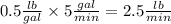 0.5\frac{lb}{gal}\times 5\frac{gal}{min}=2.5\frac{lb}{min}