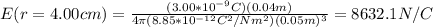 E(r=4.00cm)=\frac{(3.00*10^{-9}C)(0.04m)}{4\pi (8.85*10^{-12}C^2/Nm^2)(0.05m)^3}=8632.1N/C