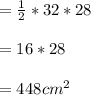=\frac{1}{2}*32*28\\\\=16*28\\\\= 448cm^{2}