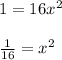 1=16x^{2}\\\\\frac{1}{16}=x^{2}