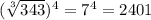 (\sqrt[3]{343} )^4=7^4=2401